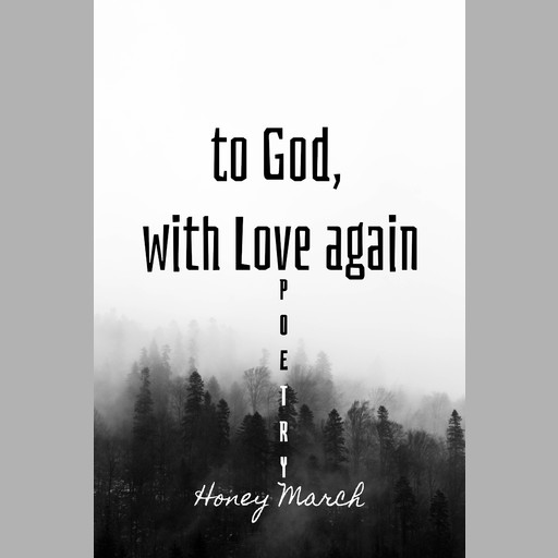 to God, with Love again (Poetry Book), Honey March