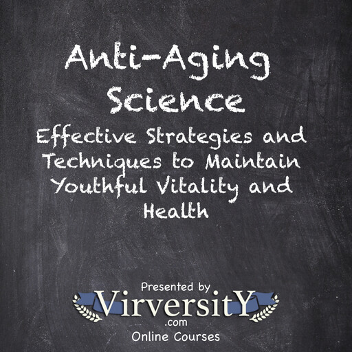 Anti-Aging Science, Virversity Online Courses