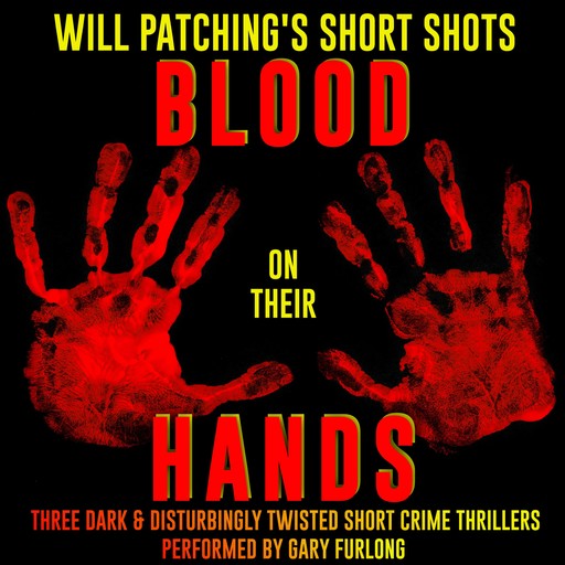 Will Patching's Short Shots: Blood on their Hands, Will Patching