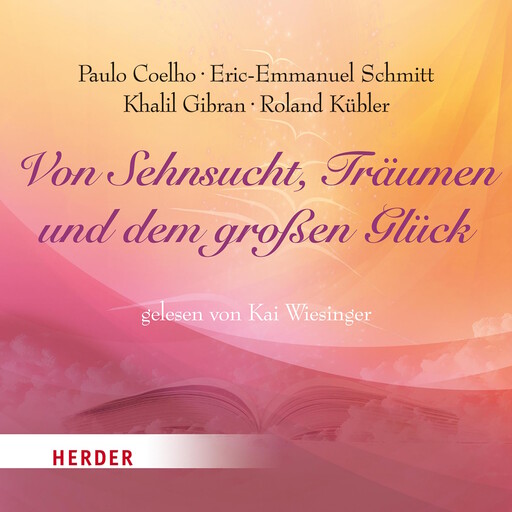 Von Sehnsucht, Träumen und dem großen Glück, Paulo Coelho, Khalil Gibran, Eric-Emmanuel Schmitt
