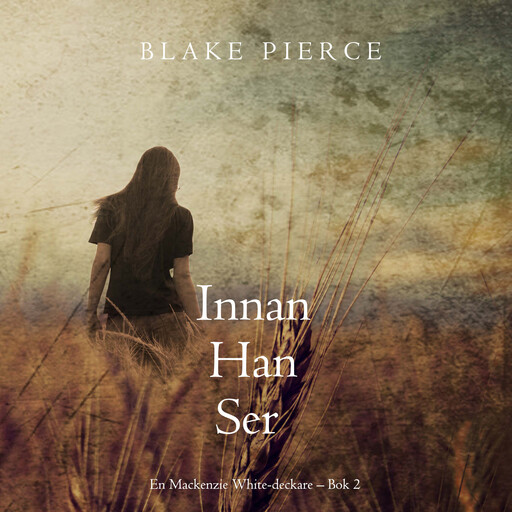 Innan han ser (En Mackenzie White-deckare – Bok 2), Blake Pierce