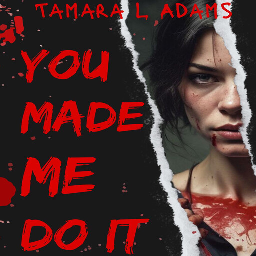 You Made Me Do It, Tamara Adams