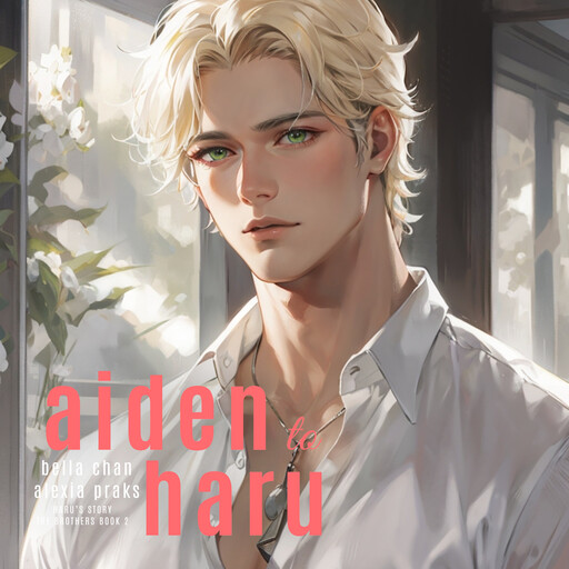Aiden to Haru, Alexia Praks, Alexia X., Bella Chan
