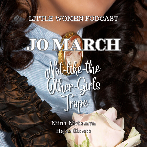 Jo March and Not-Like-The-Other-Girls Trope, Niina Niskanen, Hejar Sinem