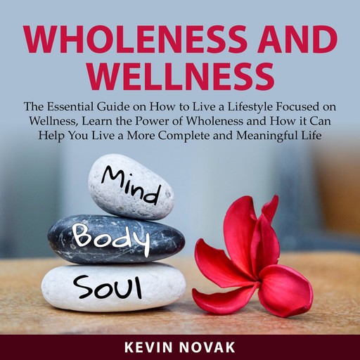 Wholeness and Wellness, Kevin Novak