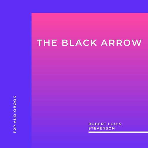 The Black Arrow (Unabridged), Robert Louis Stevenson