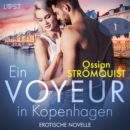 Ein Voyeur in Kopenhagen 1 - Erotische Novelle, Ossian Strömquist