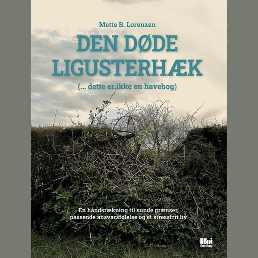 Den døde ligusterhæk (dette er ikke en havebog), Mette B. Lorenzen