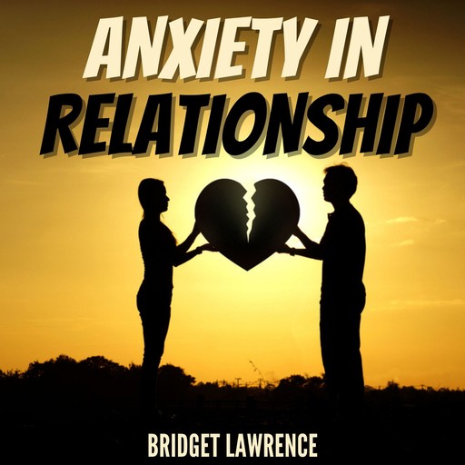 Anxiety in Relationship, Bridget Lawrence