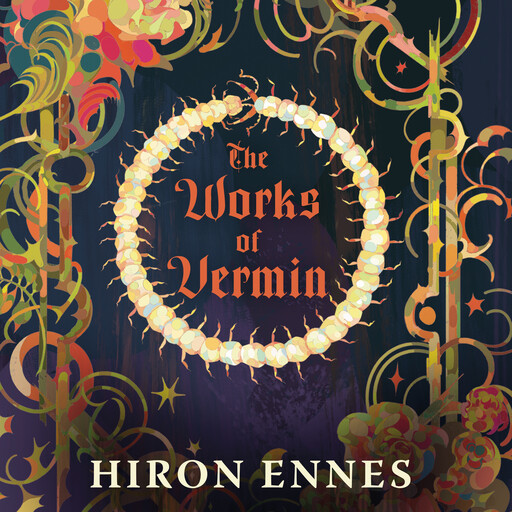 The Works of Vermin, Hiron Ennes