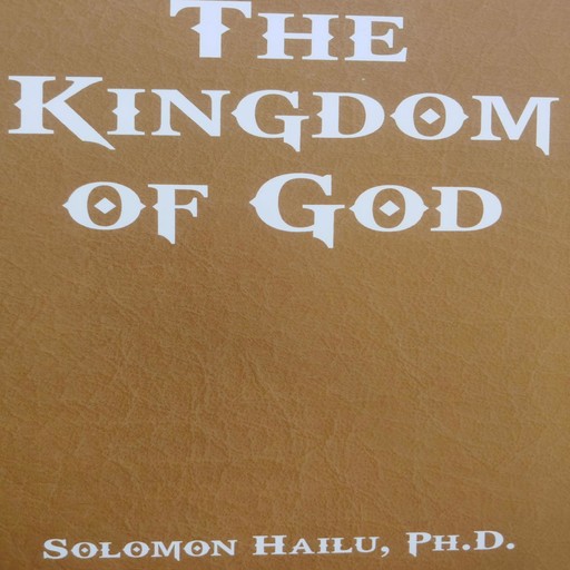 The Kingdom of God, Solomon Hailu