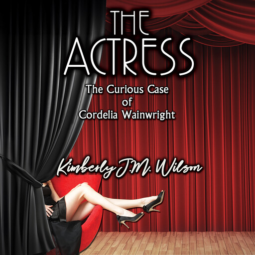 The Actress: The Curious Case of Cordelia Wainwright, Kimberly Wilson