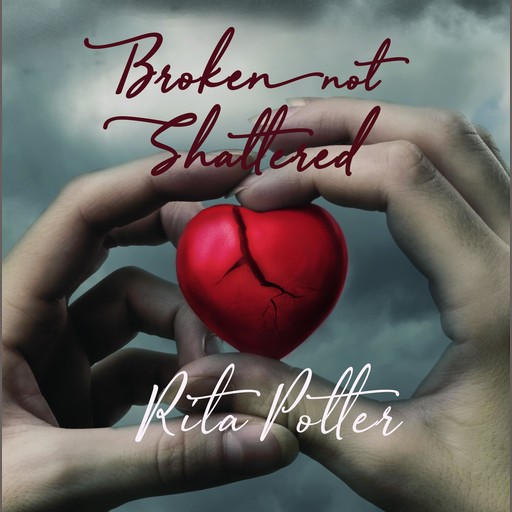 Broken Not Shattered, Rita Potter