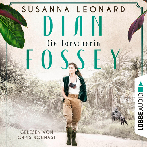 Dian Fossey - Die Forscherin - Sie rettete bedrohte Tiere. Und bezahlte einen hohen Preis (Ungekürzt), Susanna Leonard