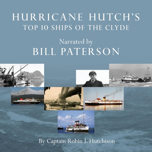Hurricane Hutch's Top 10 Ships of the Clyde (Unabridged), Captain Robin L. Hutchison