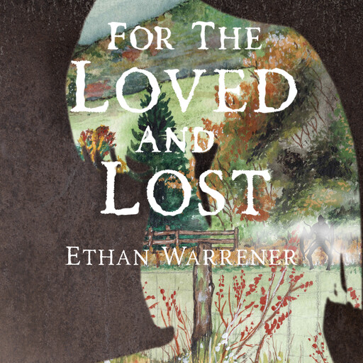 For the Loved and Lost, Ethan Warrener
