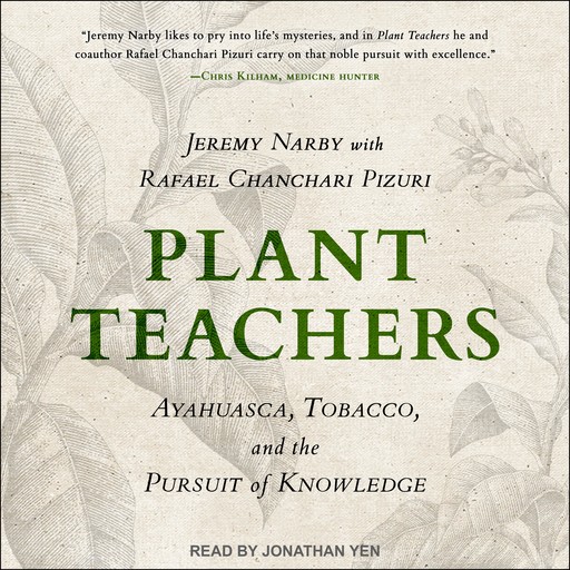 Plant Teachers, Jeremy Narby, Rafael Chanchari Pizuri