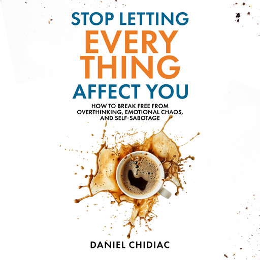 Stop Letting Everything Affect You, Daniel Chidiac