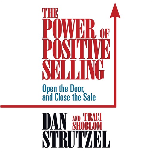 The Power of Positive Selling, Dan Strutzel, Traci Shoblom