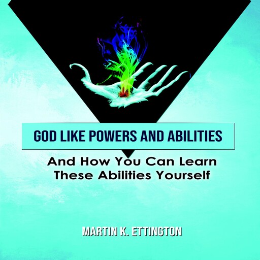 God Like Powers and Abilities, Martin K. Ettington
