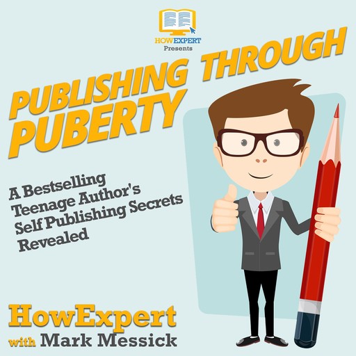 Publishing Through Puberty, HowExpert, Mark Messick