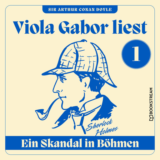 Ein Skandal in Böhmen - Viola Gabor liest Sherlock Holmes, Folge 1 (Ungekürzt), Arthur Conan Doyle