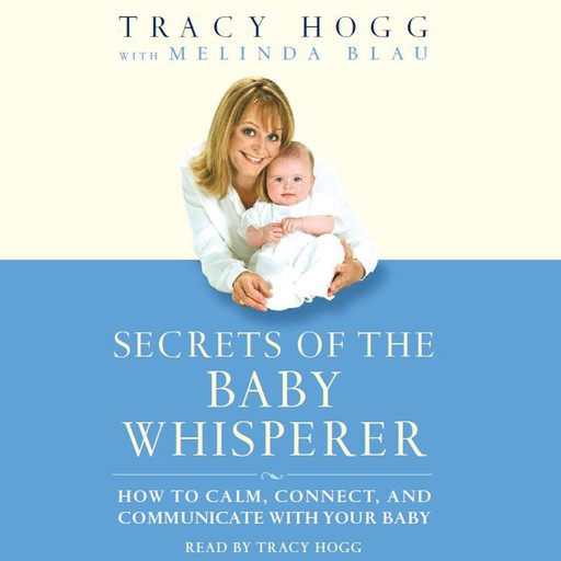 Secrets of the Baby Whisperer, Melinda Blau, Tracy Hogg