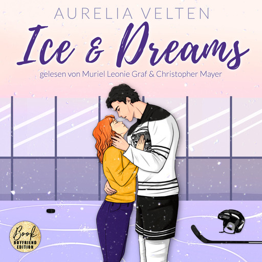 Ice & Dreams: Spicy Hockey Romance - Boston Badgers, Sports & Romance, Band 1 (ungekürzt), Aurelia Velten