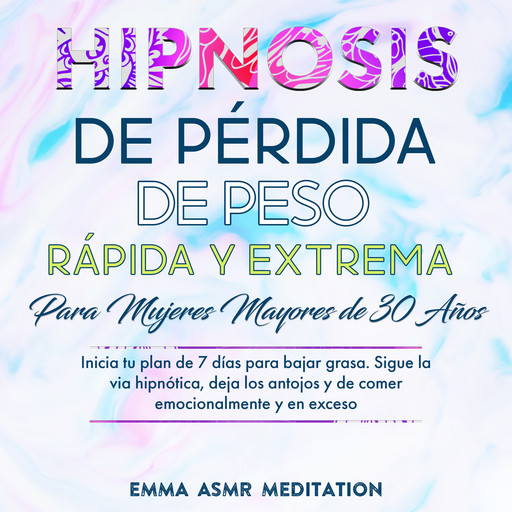 Hipnosis de pérdida de peso rápida y extrema para mujeres mayores de 30 años, Emma Meditation