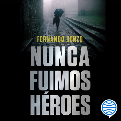 Nunca fuimos héroes, Fernando Benzo