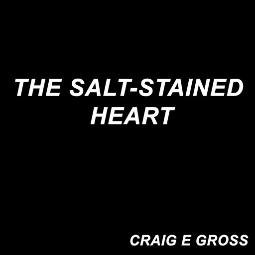 The Salt-Stained Heart, Craig Gross
