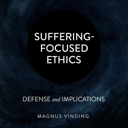 Suffering-Focused Ethics, Magnus Vinding