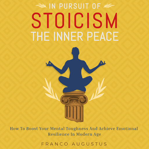 In Pursuit of Stoicism The Inner Peace, Franco Augustus