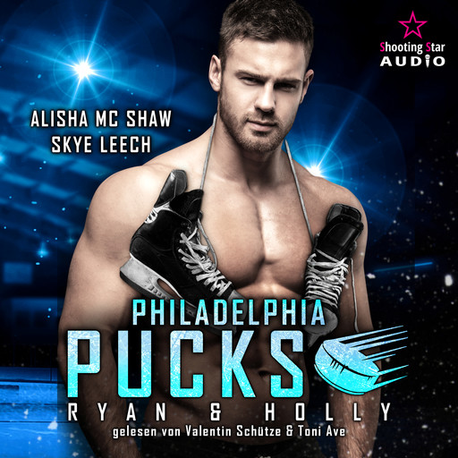 Philadelphia Pucks: Ryan & Holly - Philly Ice Hockey, Band 10 (ungekürzt), Alisha Mc Shaw, Skye Leech