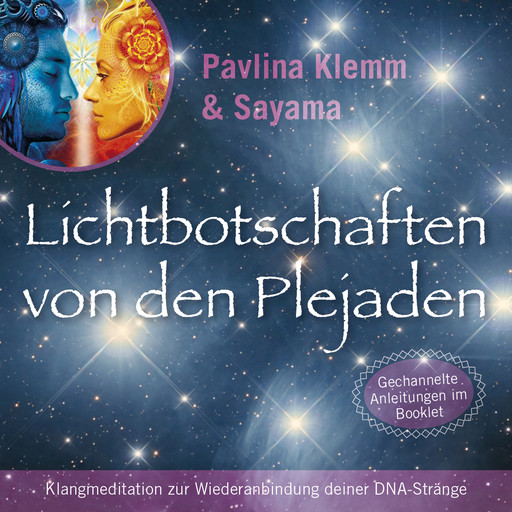 Klangmeditation zur Wiederanbindung der DNA-Stränge: Lichtbotschaften von den Plejaden (Übungs-Set 11), Pavlina Klemm
