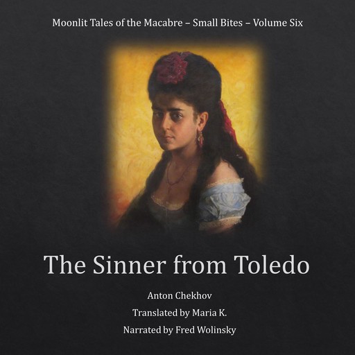 The Sinner from Toledo (Moonlit Tales of the Macabre - Small Bites Book 6), Anton Chekhov