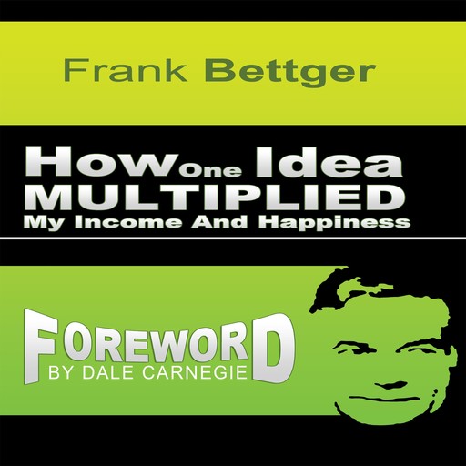 How One Idea Multiplied My Income and Happiness, Frank Bettger