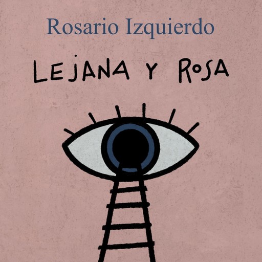 Lejana y rosa, Rosario Izquierdo