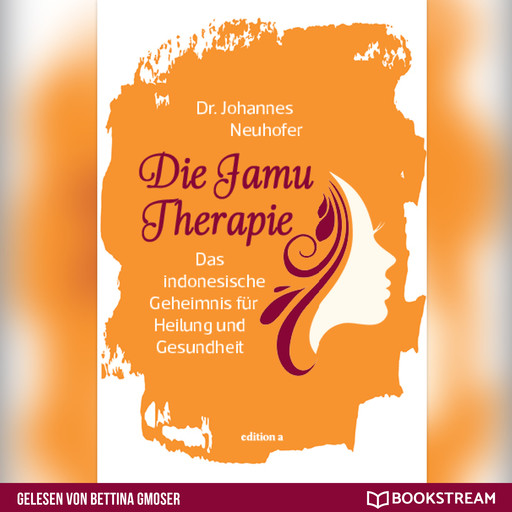 Die Jamu Therapie - Das indonesische Geheimnis für Heilung und Gesundheit (Ungekürzt), Johannes Neuhofer
