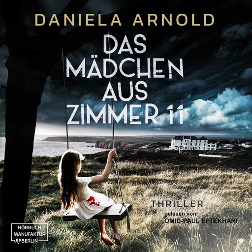 Das Mädchen aus Zimmer 11 - Psychothriller (ungekürzt), Daniela Arnold
