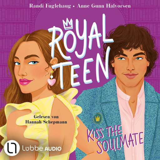 Royalteen, Teil 2: Kiss the Soulmate (Ungekürzt), Randi Fuglehaug, Anne Gunn Halvorsen