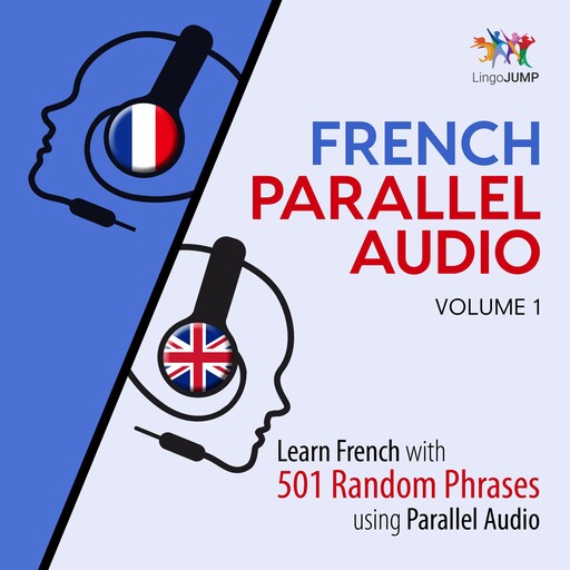 French Parallel Audio - Learn French with 501 Random Phrases using Parallel Audio - Volume 1, Lingo Jump