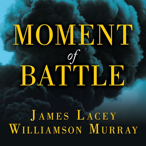 Moment of Battle, Williamson Murray, James Lacey