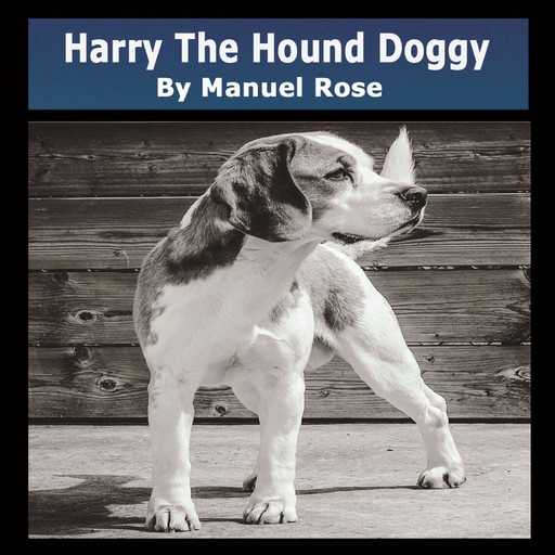 Harry The Hound Doggy, Manuel Rose