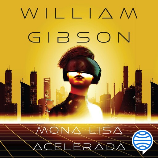 Mona Lisa acelerada nº 03/03 Trilogía de Sprawl, William Gibson