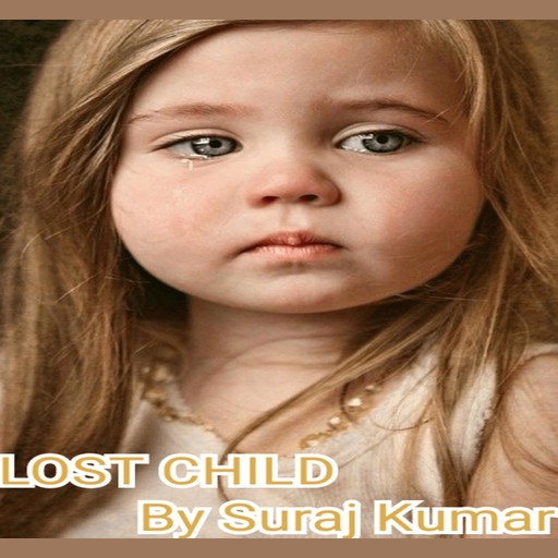 LOST CHILD, SURAJ KUMAR