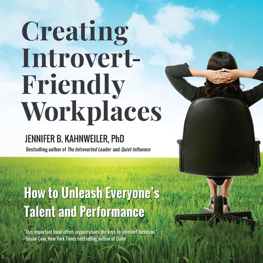 Creating Introvert-Friendly Workplaces, Jennifer Kahnweiler