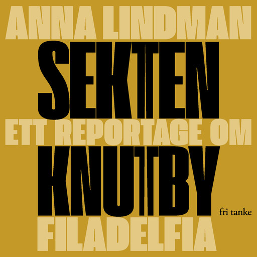 Sekten : Ett reportage om Knutby Filadelfia, Anna Lindman