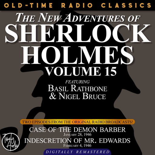 THE NEW ADVENTURES OF SHERLOCK HOLMES, VOLUME 15: EPISODE 1: CASE OF THE DEMON BARBER. EPISODE 2: INDESCRETION OF MR. EDWARDS, Arthur Conan Doyle, Anthony Boucher, Dennis Green