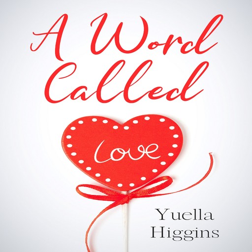 A word called Love, Yuella Higgins